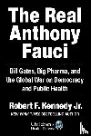 Kennedy Jr., Robert F. - The Real Anthony Fauci