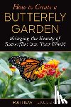 Tekulsky, Mathew - How to Create a Butterfly Garden