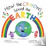 Sweeney, Monica - How the Crayons Saved the Earth