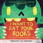 Lefranc, Karin, Parker, Tyler - I Want to Eat Your Books