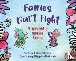 Pippin-Mathur, Courtney - Fairies Don't Fight