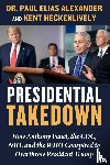 Alexander, Paul Elias, Heckenlively, Kent - Alexander, P: Presidential Takedown
