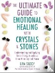 Silbey, Uma - The Ultimate Guide to Emotional Healing with Crystals and Stones
