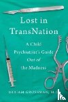 Grossman, Miriam - Lost in Trans Nation