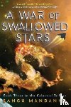 Mandanna, Sangu - A War of Swallowed Stars - Book Three of the Celestial Trilogy