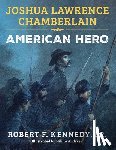 Kennedy, Robert F. - Joshua Lawrence Chamberlain: American Hero