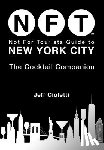 Cioletti, Jeff - Not For Tourists Guide to New York City: The Cocktail Companion