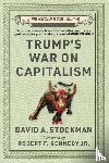 Stockman, David - Stockman, D: Trump's War on Capitalism