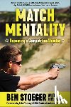 Stoeger, Ben - Match Mentality: Becoming a Competitive Shooter