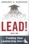 Garrison, Gregory H. - LEAD! Book 1