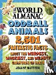 Mattern, Joanne - World Almanac Oddball Animals: 2,501 Fantastic Facts about the Weirdest, Wackiest, and Wildest Creatures on Earth