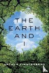 Firstenberg, Arthur - The Earth and I
