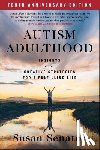 Senator, Susan - Autism Adulthood: Insights and Creative Strategies for a Fulfilling Life--Tenth Anniversary Edition