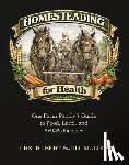 Malone, Robert W. - Homesteading for Health: One Farm Family's Guide to Food, Land, and Self-Sufficiency