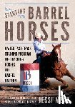 Mead, Jessi - Starting Barrel Horses: 6 week fast track training program for teaching horses the barrel pattern