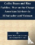 United States Army Command and General S - Coffee Beans and Rice Paddies- War on the Cheap: American Advisors in El Salvador and Vietnam