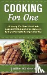 Eldred, Julie - Cooking For One: Cooking For One Cookbook Loaded With Delicious, Healthy, Budget Friendly Recipes For You