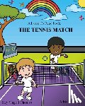 Lobley, Adrian - A Learn To Read book: The Tennis Match: A Key Stage 1 Phonics children's tennis adventure book. Assists with reading, writing and numeracy.