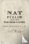 Mitchell, Kevin - Nat Fuller: 1812-1866 From Slavery to Artistry: The Life and Work of the "Presiding Genius" of Charleston Cuisine