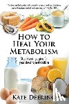 Deering, Kate - How to Heal Your Metabolism