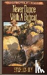 Bly, Stephen - Never Dance With a Bobcat