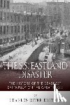 Charles River - The SS Eastland Disaster: The History of the Deadliest Shipwreck on the Great Lakes