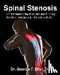 Best D. C., George F. - Spinal Stenosis: Understanding the Problem and Finding the Best Solutions for Symptom Relief