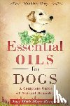 Day, Emilee - Essential Oils for Dogs: A Complete Guide of Natural Remedies