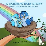 Roman, Kim S. - A Rainbow Baby Story: The Rainbow After the Storm