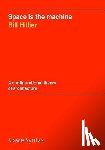 Hillier, Bill - Space is the machine: A configurational theory of architecture