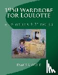 Wolf, Pamela - 1950 Wardrobe for Loulotte: and other 9.5" dolls