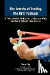 Ng, Alwin - The Secrets of Trading The First Pullback: A Price Action Guide For Understanding Market Pullback That Works
