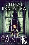 Bradshaw, Cheryl - Rosecliff Manor Haunting