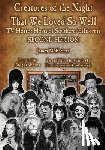 Fetters, James - Creatures of the Night That We Loved So Well: TV Horror Hosts of Southern California - Second Edition