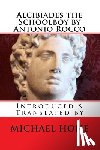 Hone, Michael - Alcibiades the Schoolboy by Antonio Rocco: Introduced & Translated by