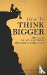 Meadows, Martin - HOW TO THINK BIGGER
