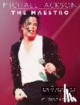 Cadman, Chris - Michael Jackson The Maestro The Definitive A-Z Volume I A-J: Michael Jackson The Maestro The Definitive A-Z Volume I A-J