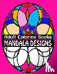 4. You, Coloring Books - Adult Coloring Books Mandala Designs: Over 40 Detailed Stress Busting Patterns For Grown Ups