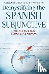 Smith-Durán, Cynthia - Demystifying the Spanish Subjunctive: Feel the Fear and 'Subjunctive' Anyway