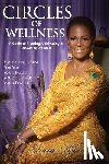 Afua, Queen - Circles of Wellness: A Guide to Planting, Cultivating and Harvesting Wellness