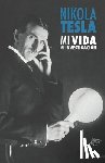 Barrios Rodriguez, Pedro Jose - Nikola Tesla: Mi Vida, Mi Investigación