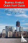 Mistry, Kamlesh - Business Analyst Quick Start Guide -- A Roadmap for Career Growth in the Information Technology Field of Business Analysis ( Related to Software Requi