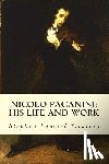 Stratton, Stephen Samuel - Nicolo Paganini: His Life and Work