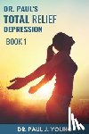 Young, Paul Joseph - Dr. Paul's TOTAL Relief, Depression, Book 1: Formulas that BLAST the pain