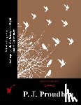 Proudhon, P. J. - What is Property? An Inquiry into the Principle of Right and of Government