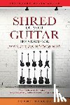 Gordon, Tommy - Shred on Your Guitar Like a Demi-God: A Cheat Sheet Book to Maximize Guitar Practicing, Guitar Lessons, and Jam Sessions for rock, jazz, pop, and blue
