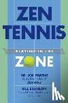 Scanlon, Bill - Zen Tennis: Playing in the Zone