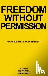 Coleman, Tk - Freedom Without Permission: How to Live Free in a World That Isn't