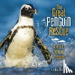 Markle, Sandra - The Great Penguin Rescue: Saving the African Penguins
