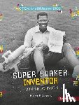 Schwartz, Heather E. - Super Soaker Inventor Lonnie Johnson
